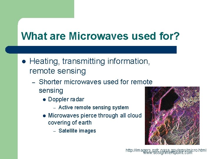 What are Microwaves used for? l Heating, transmitting information, remote sensing – Shorter microwaves