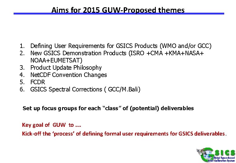 Aims for 2015 GUW-Proposed themes 1. Defining User Requirements for GSICS Products (WMO and/or