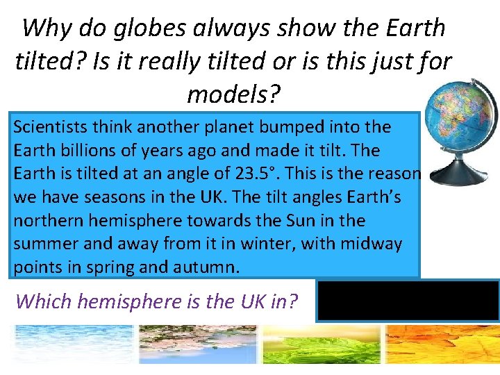 Why do globes always show the Earth tilted? Is it really tilted or is