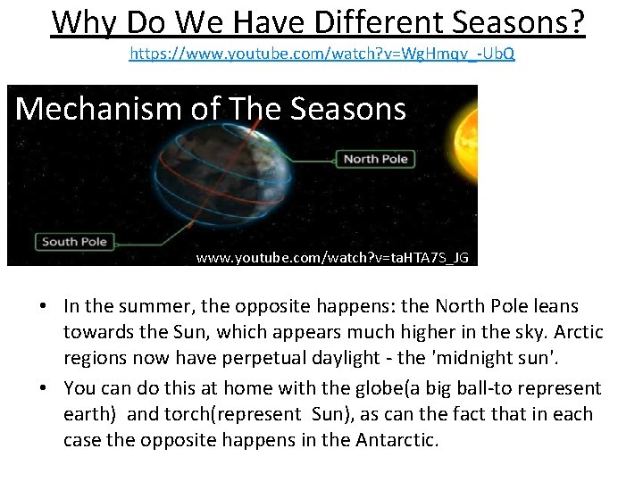Why Do We Have Different Seasons? https: //www. youtube. com/watch? v=Wg. Hmqv_-Ub. Q Mechanism