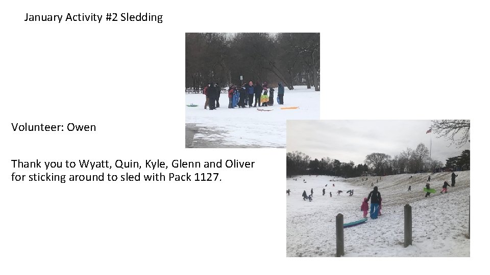 January Activity #2 Sledding Volunteer: Owen Thank you to Wyatt, Quin, Kyle, Glenn and