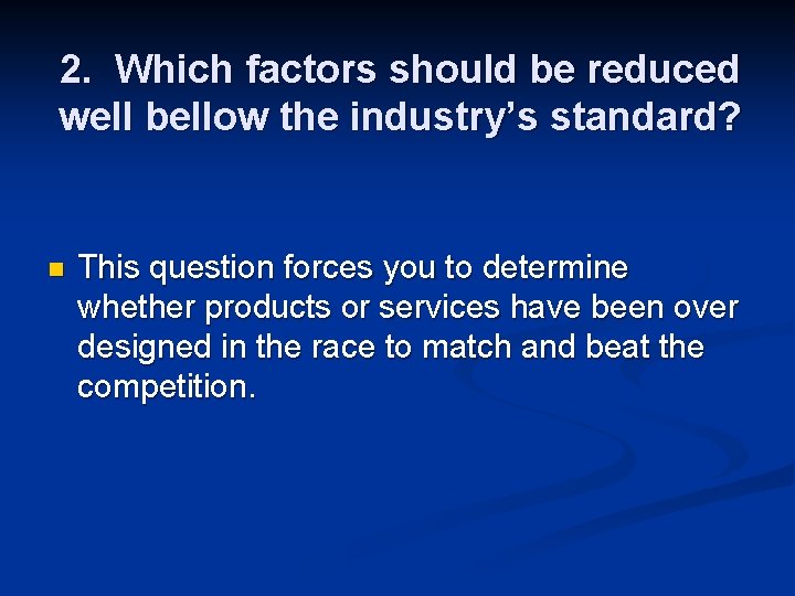 2. Which factors should be reduced well bellow the industry’s standard? n This question