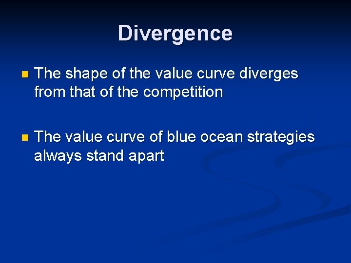 Divergence n The shape of the value curve diverges from that of the competition