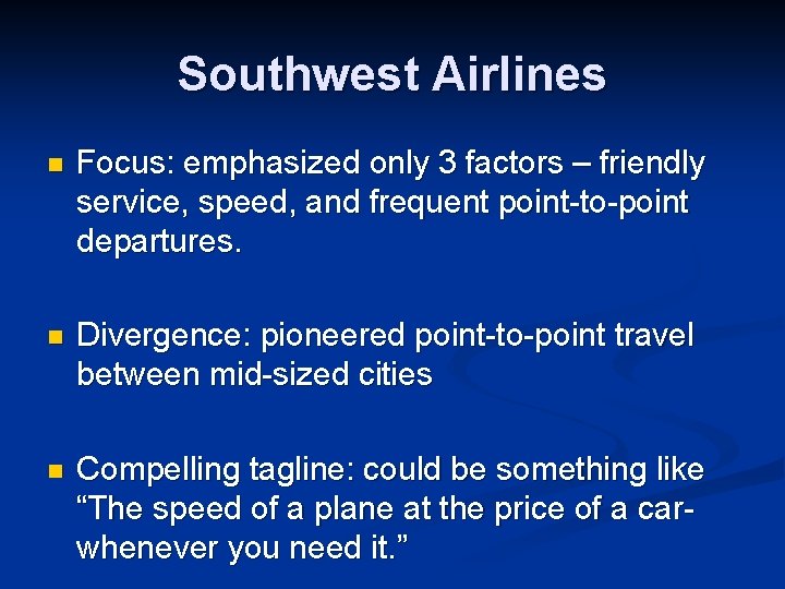 Southwest Airlines n Focus: emphasized only 3 factors – friendly service, speed, and frequent