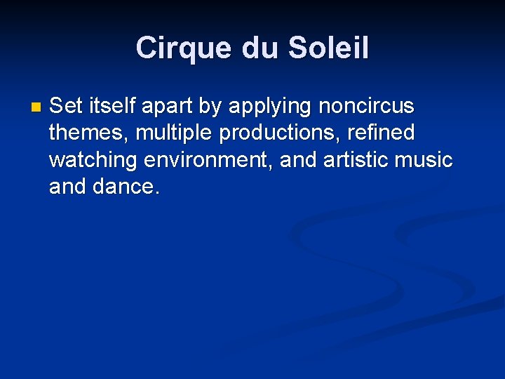 Cirque du Soleil n Set itself apart by applying noncircus themes, multiple productions, refined
