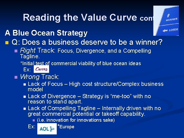 Reading the Value Curve cont’d A Blue Ocean Strategy n Q: Does a business