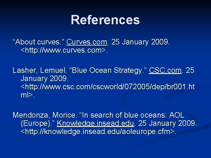 References “About curves. ” Curves. com. 25 January 2009. <http: //www. curves. com>. Lasher,