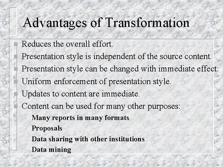 Advantages of Transformation n n n Reduces the overall effort. Presentation style is independent Advantages of Transformation n n n Reduces the overall effort. Presentation style is independent