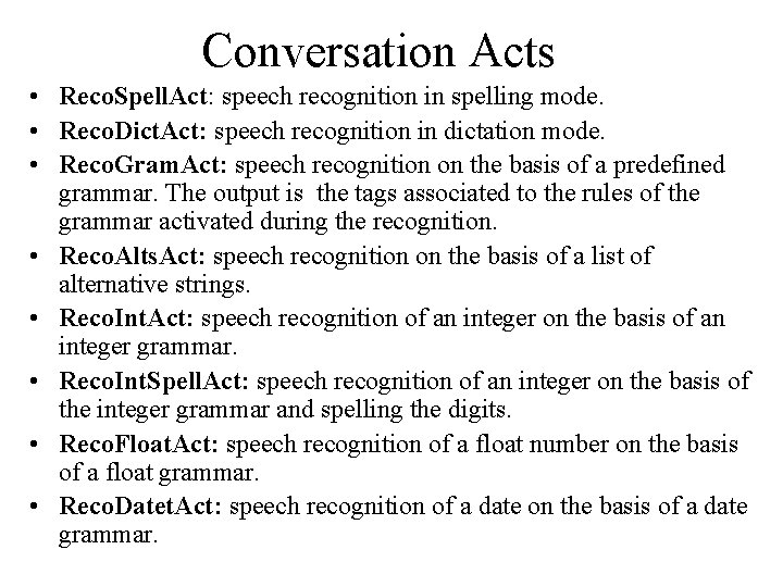 Conversation Acts • Reco. Spell. Act: speech recognition in spelling mode. • Reco. Dict.