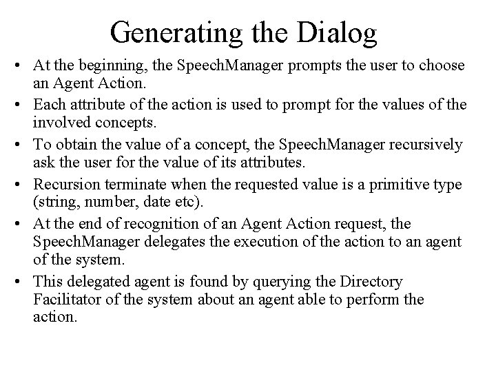 Generating the Dialog • At the beginning, the Speech. Manager prompts the user to