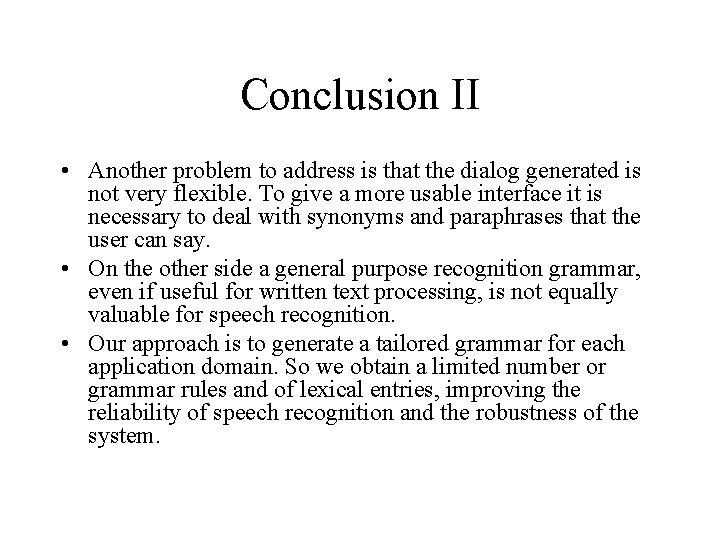 Conclusion II • Another problem to address is that the dialog generated is not