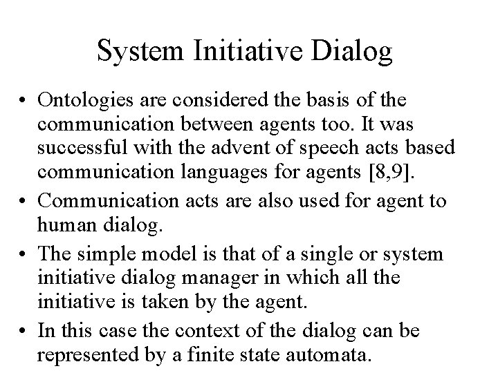 System Initiative Dialog • Ontologies are considered the basis of the communication between agents
