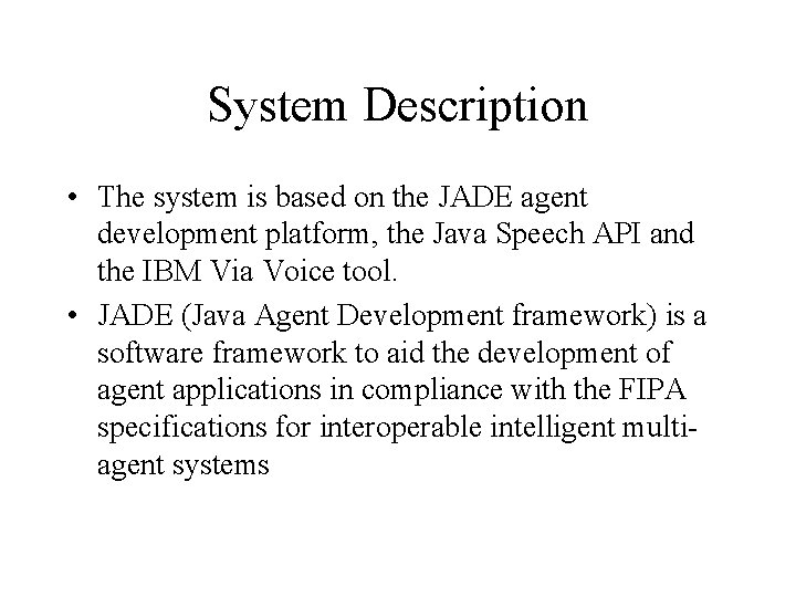 System Description • The system is based on the JADE agent development platform, the