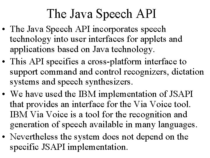 The Java Speech API • The Java Speech API incorporates speech technology into user