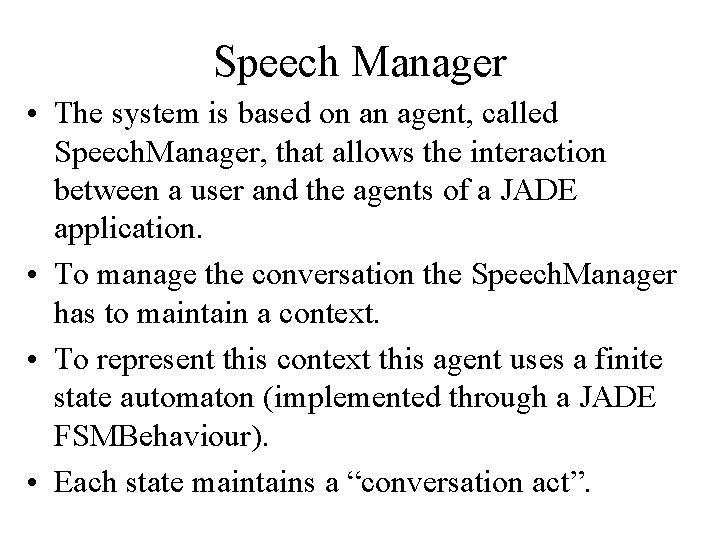Speech Manager • The system is based on an agent, called Speech. Manager, that