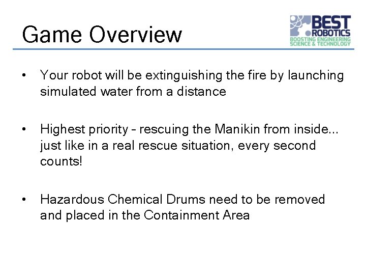 Game Overview • Your robot will be extinguishing the fire by launching simulated water