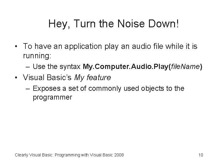 Hey, Turn the Noise Down! • To have an application play an audio file