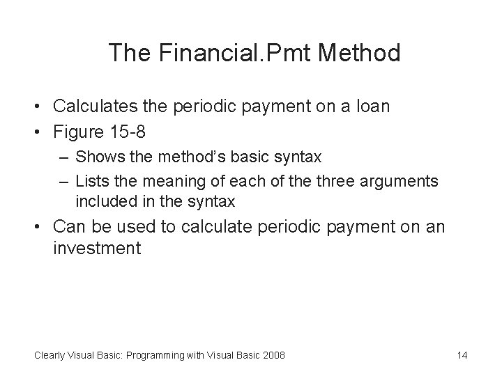 The Financial. Pmt Method • Calculates the periodic payment on a loan • Figure