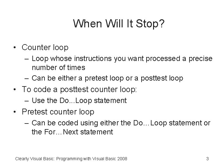 When Will It Stop? • Counter loop – Loop whose instructions you want processed