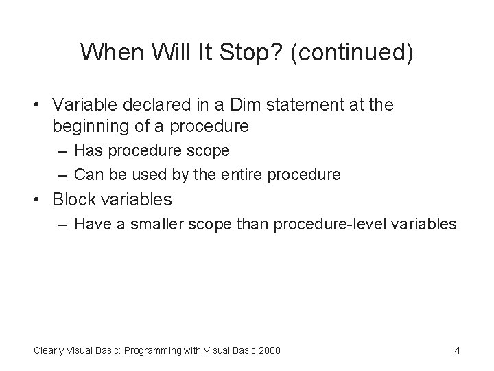 When Will It Stop? (continued) • Variable declared in a Dim statement at the