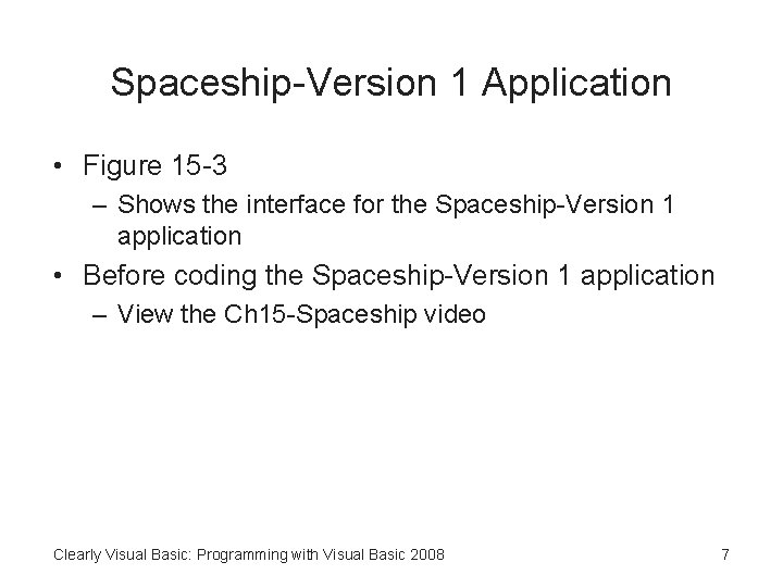 Spaceship-Version 1 Application • Figure 15 -3 – Shows the interface for the Spaceship-Version