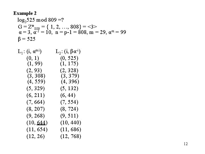 Example 2 log 3525 mod 809 =? G = Z*809 = { 1, 2,