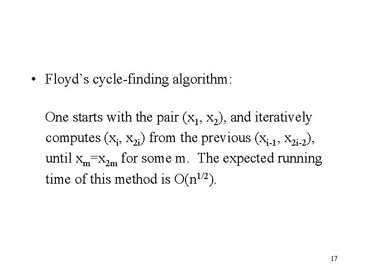  • Floyd’s cycle-finding algorithm: One starts with the pair (x 1, x 2),