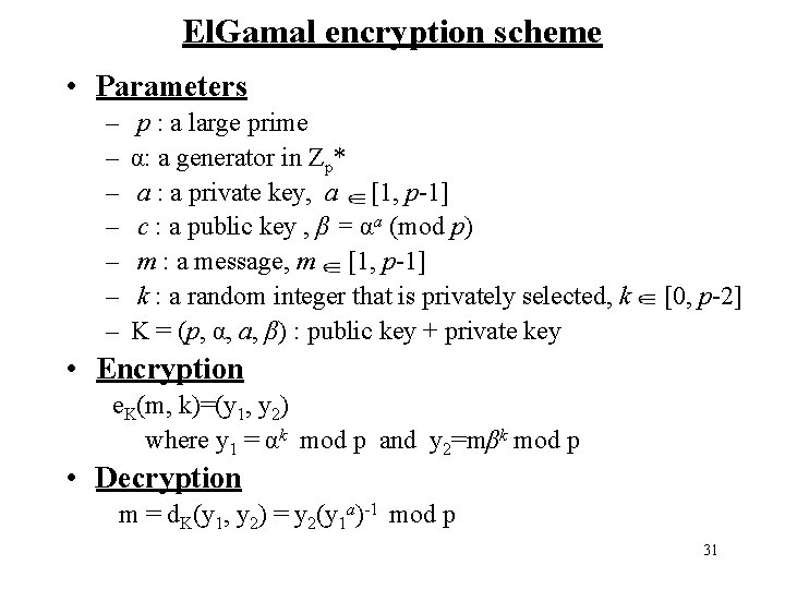 El. Gamal encryption scheme • Parameters – – – – p : a large