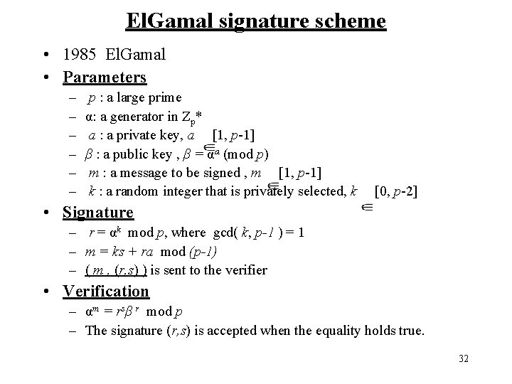 El. Gamal signature scheme • 1985 El. Gamal • Parameters – – – p