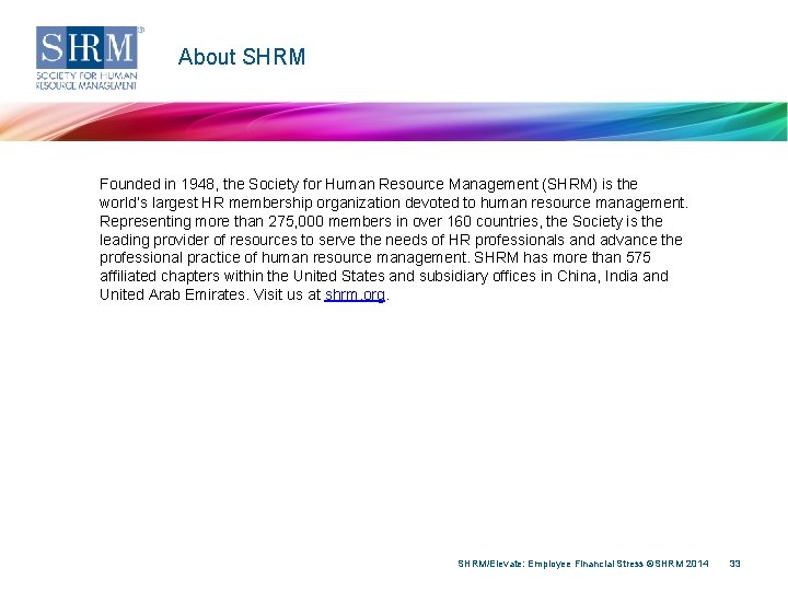 About SHRM Founded in 1948, the Society for Human Resource Management (SHRM) is the