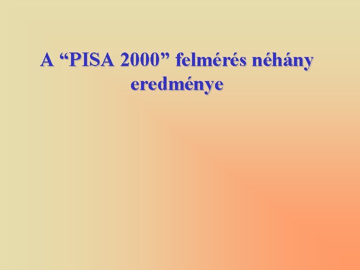 A “PISA 2000” felmérés néhány eredménye 