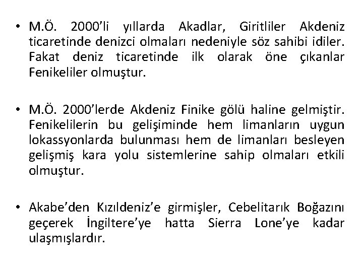  • M. Ö. 2000’li yıllarda Akadlar, Giritliler Akdeniz ticaretinde denizci olmaları nedeniyle söz