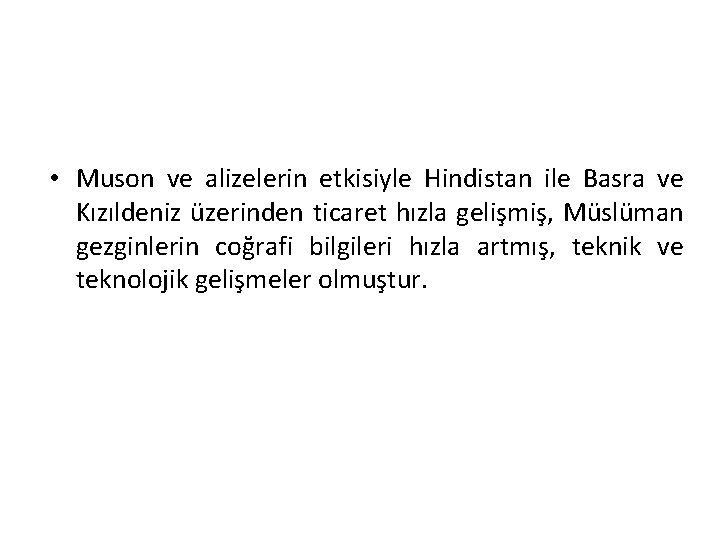  • Muson ve alizelerin etkisiyle Hindistan ile Basra ve Kızıldeniz üzerinden ticaret hızla