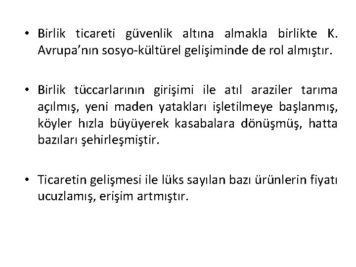  • Birlik ticareti güvenlik altına almakla birlikte K. Avrupa’nın sosyo-kültürel gelişiminde de rol