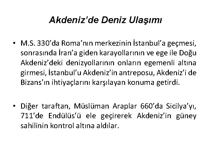 Akdeniz’de Deniz Ulaşımı • M. S. 330’da Roma’nın merkezinin İstanbul’a geçmesi, sonrasında İran’a giden