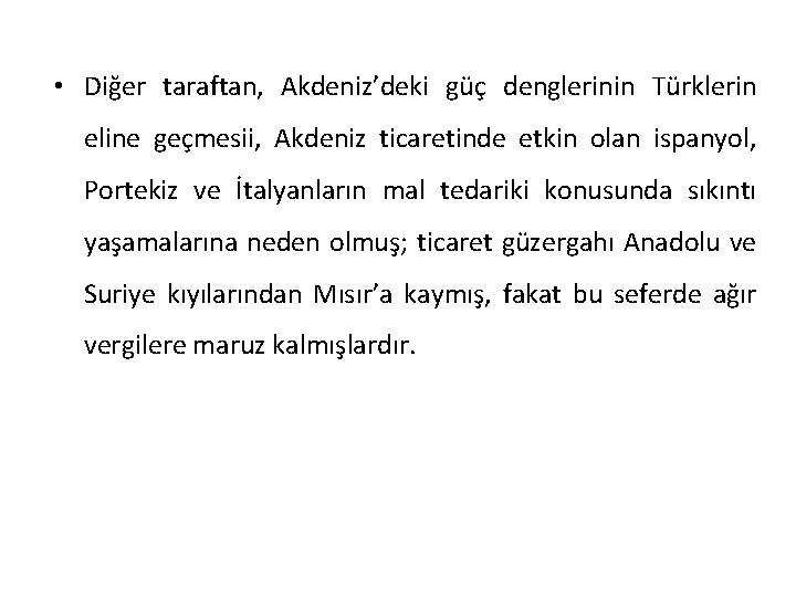  • Diğer taraftan, Akdeniz’deki güç denglerinin Türklerin eline geçmesii, Akdeniz ticaretinde etkin olan