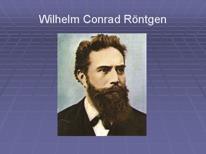 Wilhelm Conrad Röntgen 