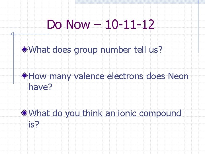 Do Now – 10 -11 -12 What does group number tell us? How many Do Now – 10 -11 -12 What does group number tell us? How many