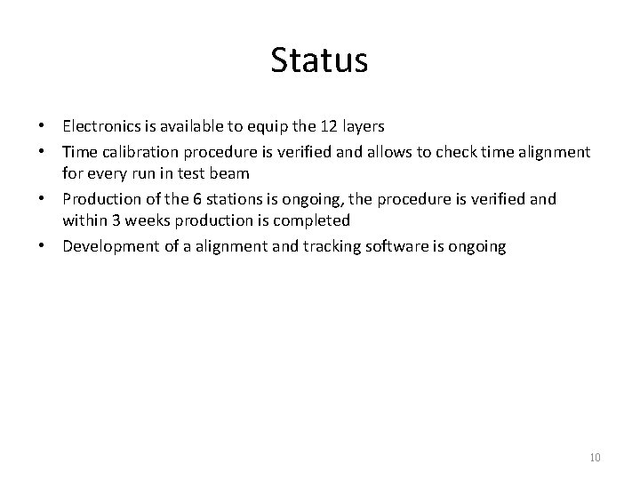 Status • Electronics is available to equip the 12 layers • Time calibration procedure