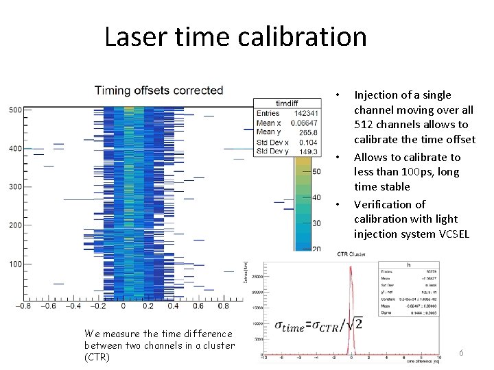 Laser time calibration • • • We measure the time difference between two channels