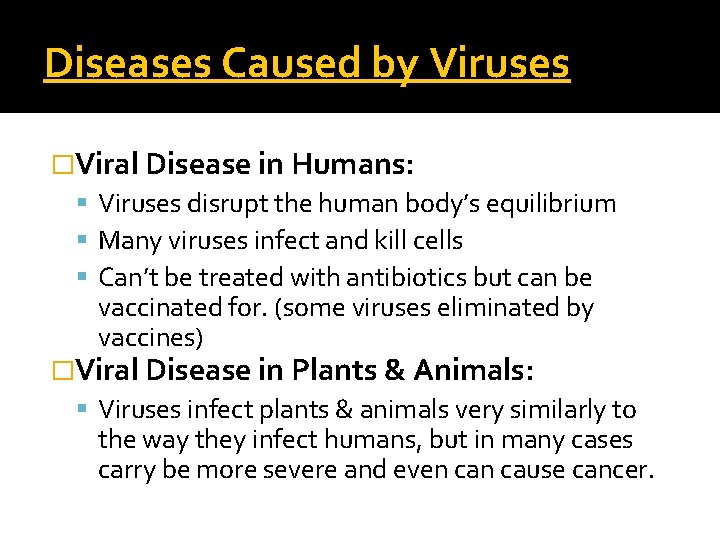 Diseases Caused by Viruses �Viral Disease in Humans: Viruses disrupt the human body’s equilibrium