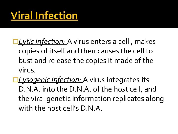 Viral Infection �Lytic Infection: A virus enters a cell , makes copies of itself