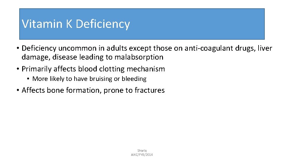 Vitamin K Deficiency • Deficiency uncommon in adults except those on anti-coagulant drugs, liver