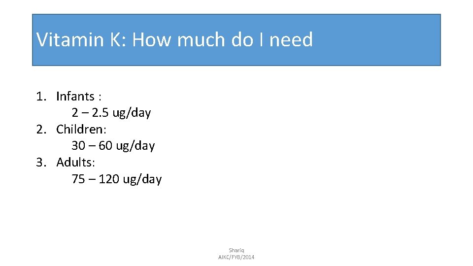 Vitamin K: How much do I need 1. Infants : 2 – 2. 5