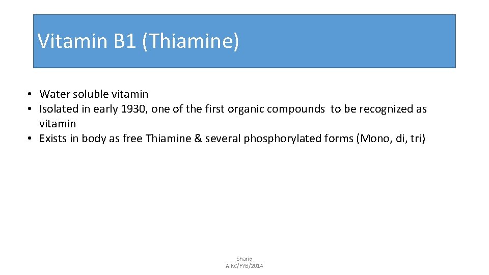 Vitamin B 1 (Thiamine) • Water soluble vitamin • Isolated in early 1930, one