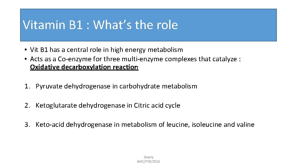 Vitamin B 1 : What’s the role • Vit B 1 has a central