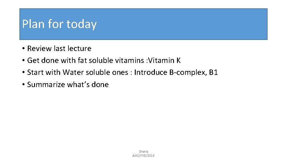 Plan for today • Review last lecture • Get done with fat soluble vitamins