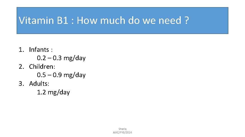 Vitamin B 1 : How much do we need ? 1. Infants : 0.