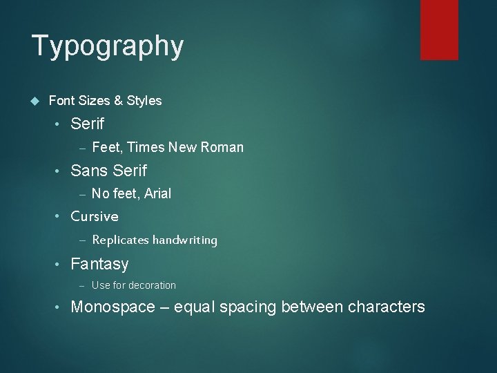 Typography Font Sizes & Styles • Serif – • Sans Serif – • Replicates