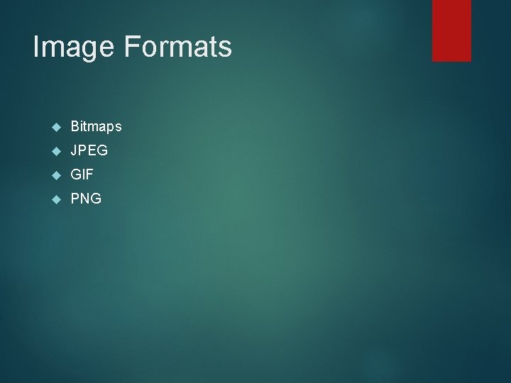 Image Formats Bitmaps JPEG GIF PNG 